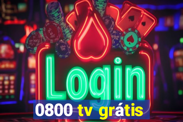 0800 tv grátis